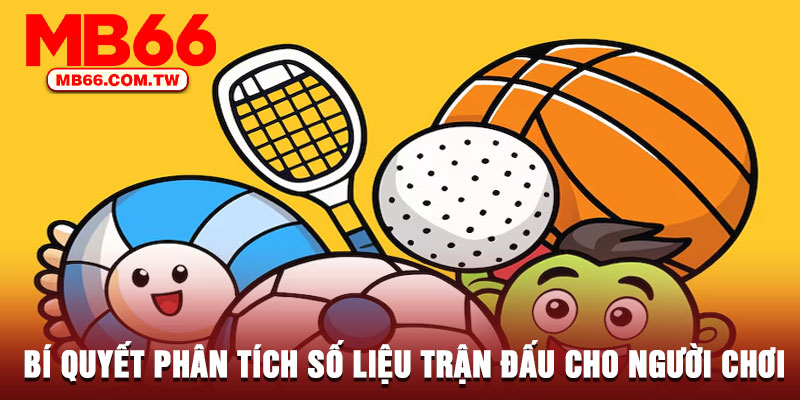 Bí quyết phân tích số liệu trận đấu cho người chơi