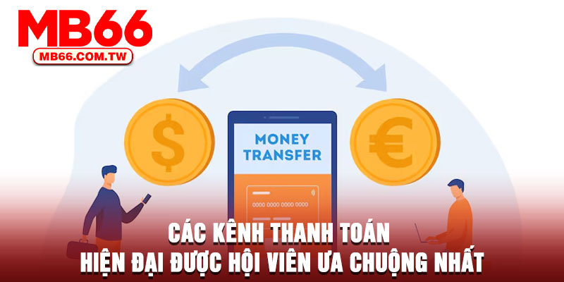 Các kênh thanh toán hiện đại được hội viên ưa chuộng nhất