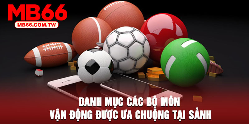 Danh mục các bộ môn vận động được ưa chuộng tại sảnh