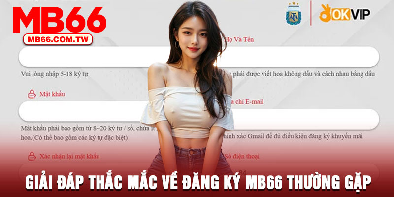 Giải đáp thắc mắc về đăng ký MB66 thường gặp