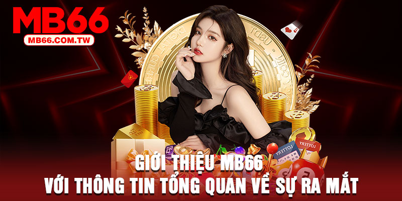 Giới thiệu MB66 với thông tin tổng quan về sự ra mắt