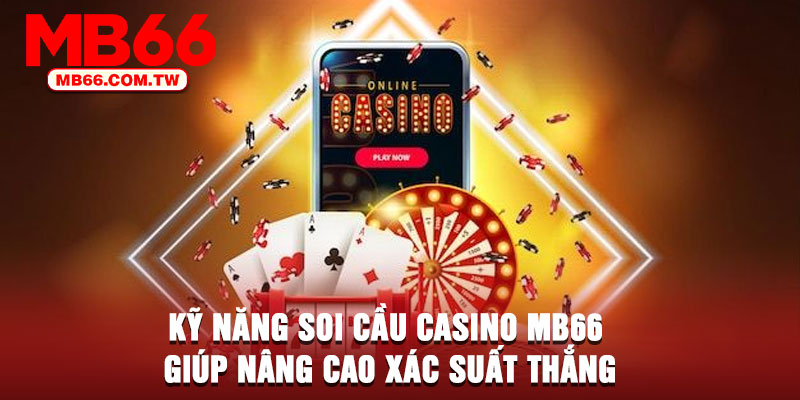Kỹ năng soi cầu Casino MB66 giúp nâng cao xác suất thắng