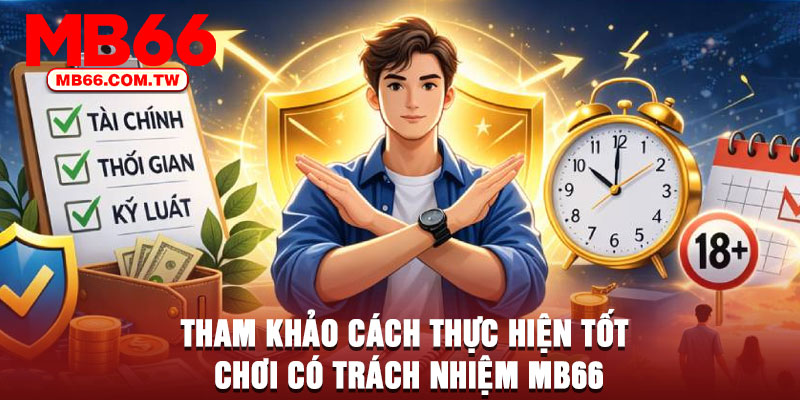 Tham khảo cách thực hiện tốt chơi có trách nhiệm MB66