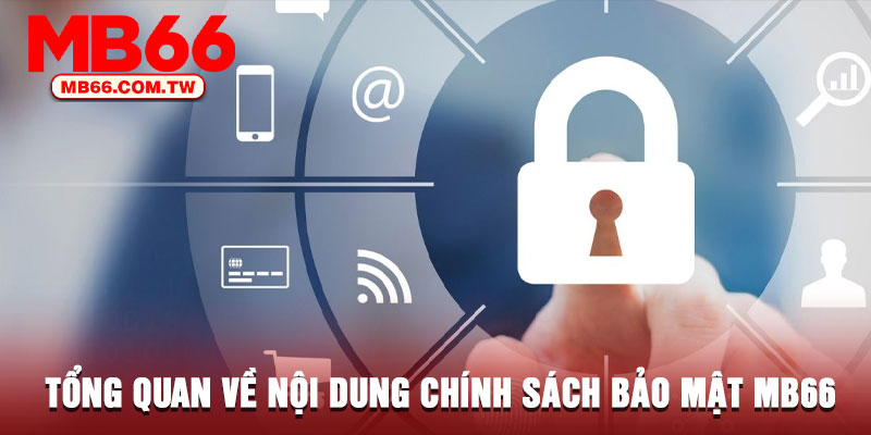 Tổng quan về nội dung chính sách bảo mật MB66