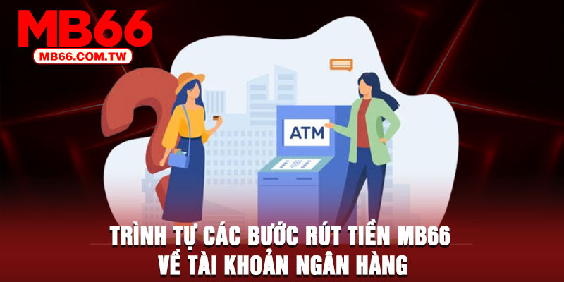 Trình tự các bước rút tiền MB66 về tài khoản ngân hàng